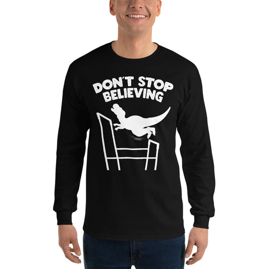 Trex Dont Stop Believing Men’s Long Sleeve Shirt